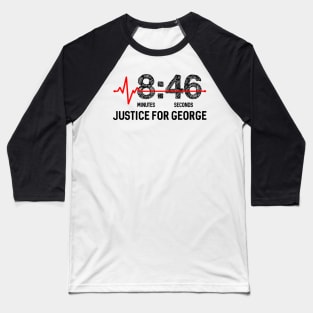 8:46 - eight minutes and 46 seconds - Justice For George Floyd - BLM - Black Lives Matter Baseball T-Shirt